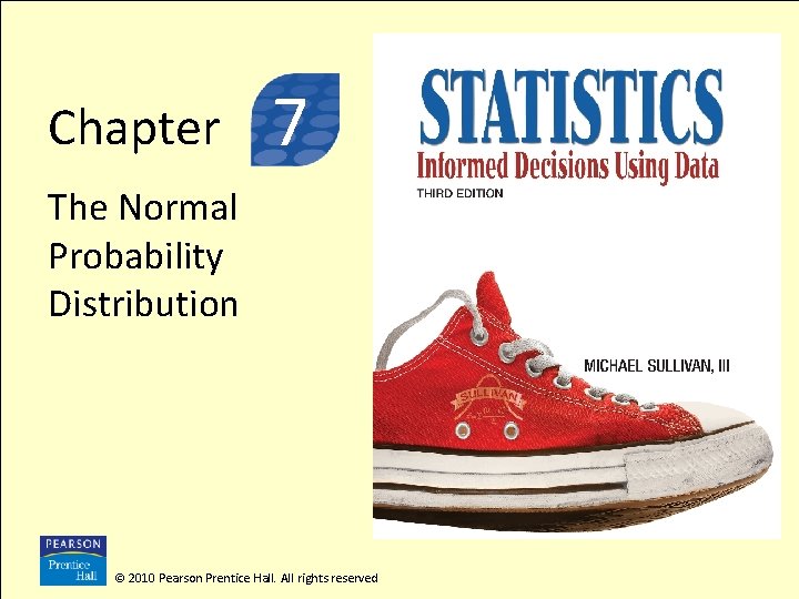 Chapter 37 The Normal Probability Distribution ©rights 2010 reserved Pearson Prentice Hall. All rights