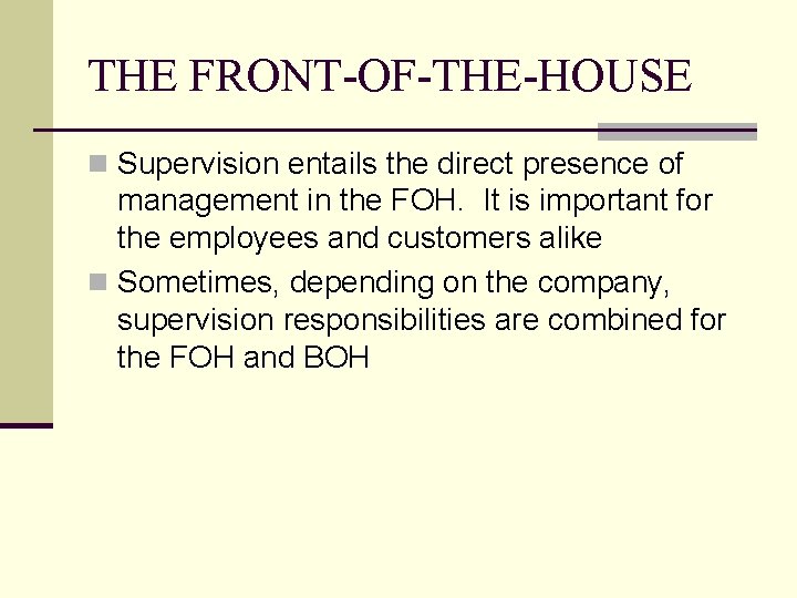 THE FRONT-OF-THE-HOUSE n Supervision entails the direct presence of management in the FOH. It
