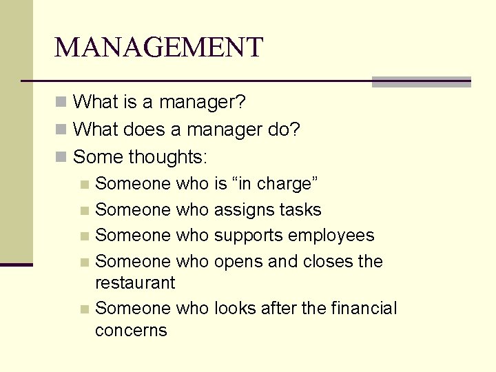 MANAGEMENT n What is a manager? n What does a manager do? n Some