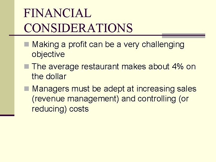 FINANCIAL CONSIDERATIONS n Making a profit can be a very challenging objective n The