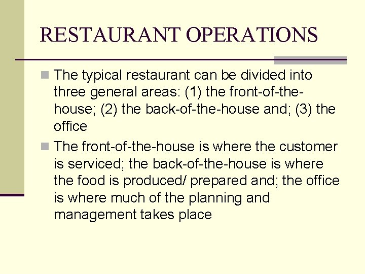 RESTAURANT OPERATIONS n The typical restaurant can be divided into three general areas: (1)