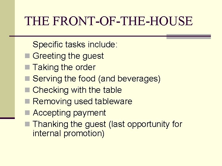 THE FRONT-OF-THE-HOUSE Specific tasks include: n Greeting the guest n Taking the order n