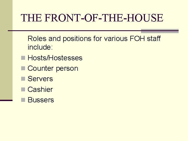 THE FRONT-OF-THE-HOUSE Roles and positions for various FOH staff include: n Hosts/Hostesses n Counter