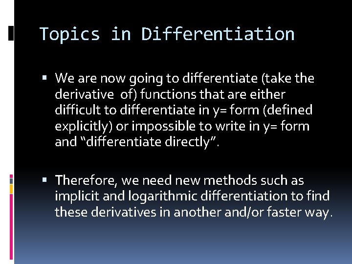 Topics in Differentiation We are now going to differentiate (take the derivative of) functions