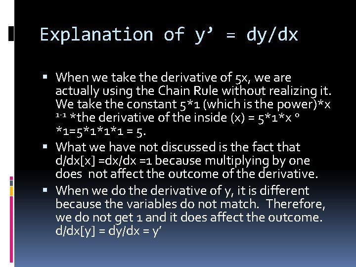 Explanation of y’ = dy/dx When we take the derivative of 5 x, we