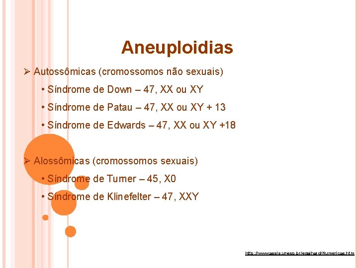 Aneuploidias Ø Autossômicas (cromossomos não sexuais) • Síndrome de Down – 47, XX ou