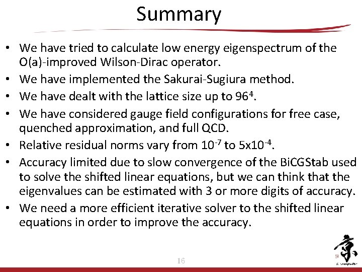 Summary • We have tried to calculate low energy eigenspectrum of the O(a)-improved Wilson-Dirac Summary • We have tried to calculate low energy eigenspectrum of the O(a)-improved Wilson-Dirac