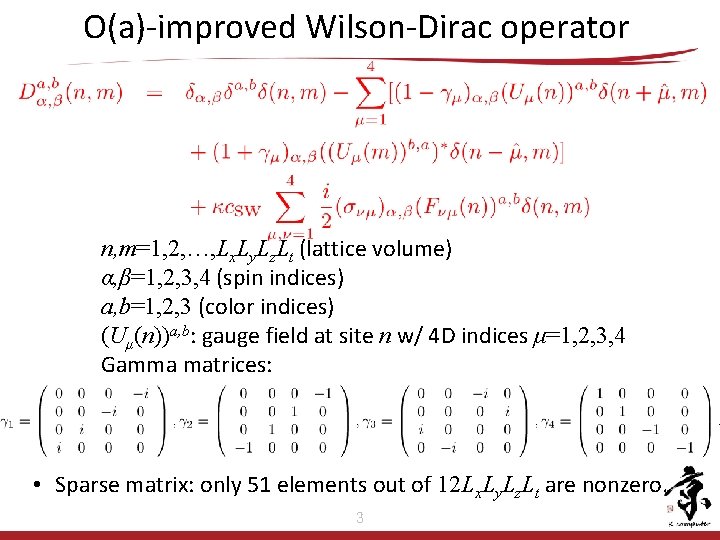 O(a)-improved Wilson-Dirac operator n, m=1, 2, …, Lx. Ly. Lz. Lt (lattice volume) α, O(a)-improved Wilson-Dirac operator n, m=1, 2, …, Lx. Ly. Lz. Lt (lattice volume) α,