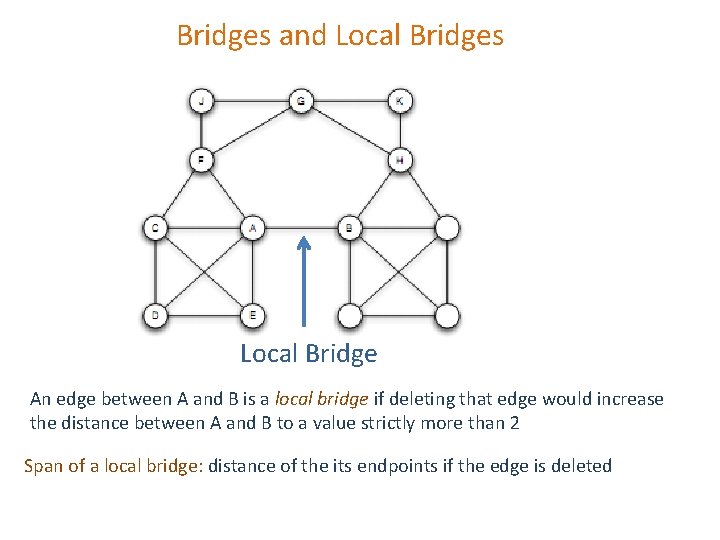 Bridges and Local Bridges Local Bridge An edge between A and B is a