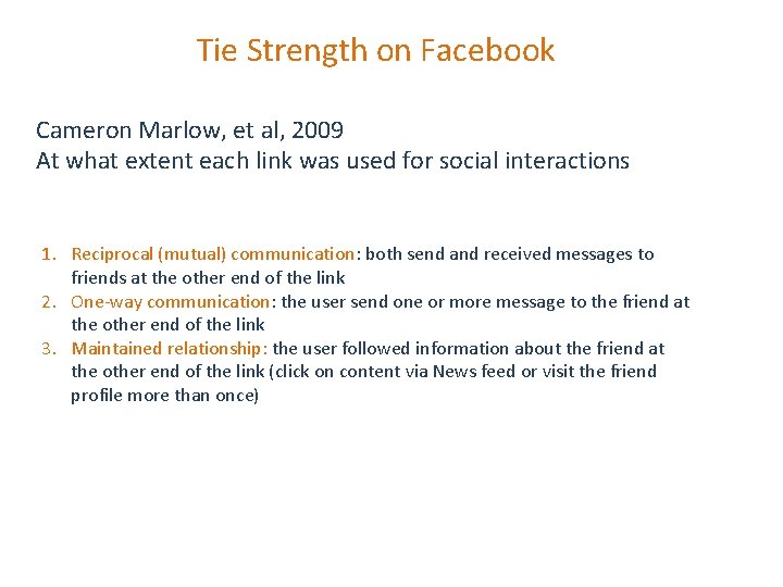 Tie Strength on Facebook Cameron Marlow, et al, 2009 At what extent each link