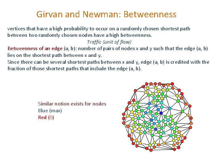 Girvan and Newman: Betweenness vertices that have a high probability to occur on a