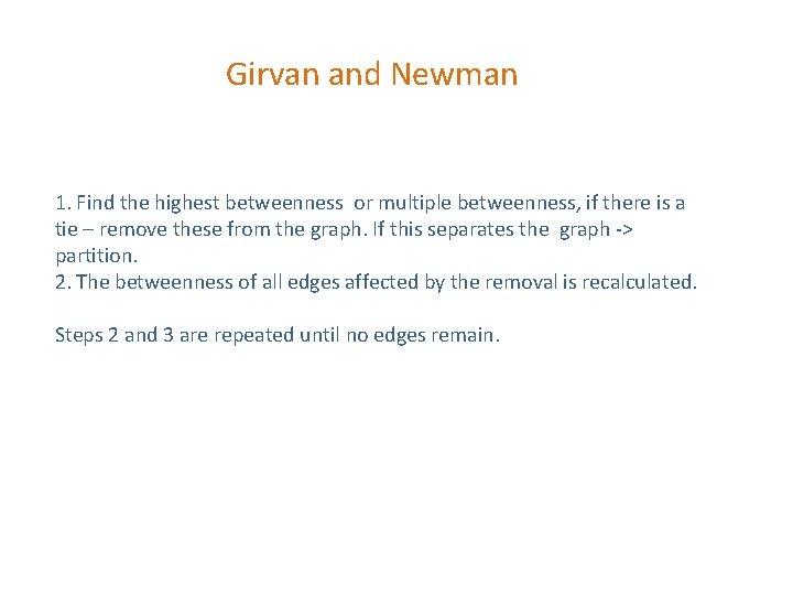 Girvan and Newman 1. Find the highest betweenness or multiple betweenness, if there is