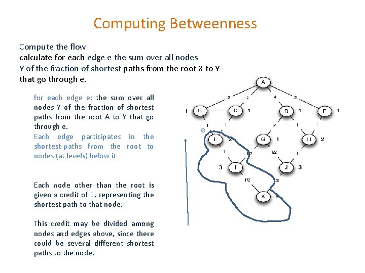 Computing Betweenness Compute the flow calculate for each edge e the sum over all