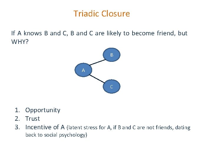 Triadic Closure If A knows B and C, B and C are likely to