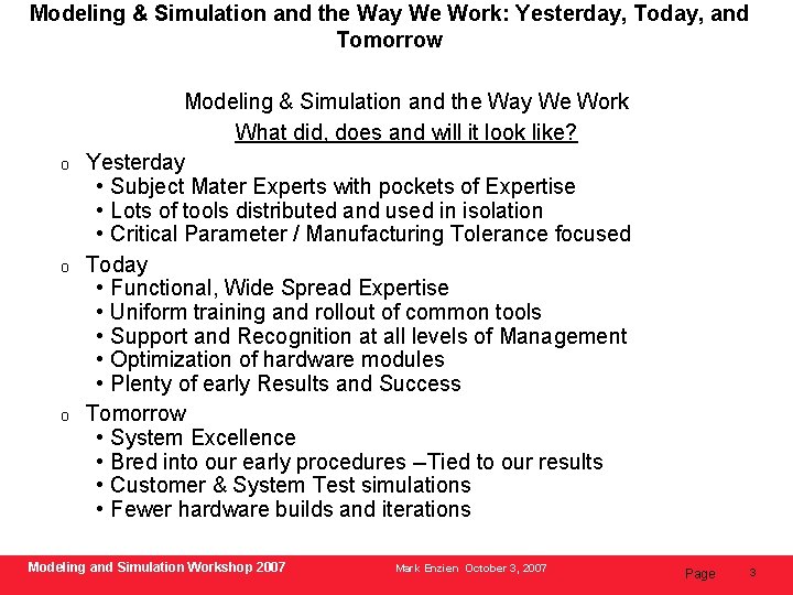 Modeling & Simulation and the Way We Work: Yesterday, Today, and Tomorrow o o