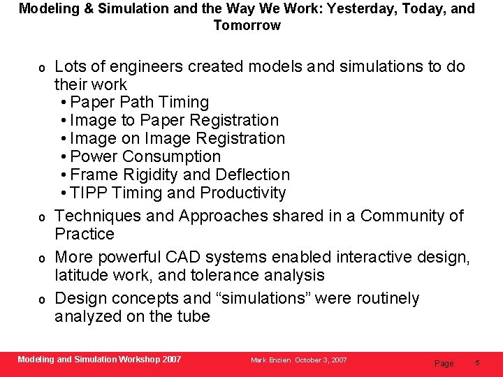 Modeling & Simulation and the Way We Work: Yesterday, Today, and Tomorrow o o