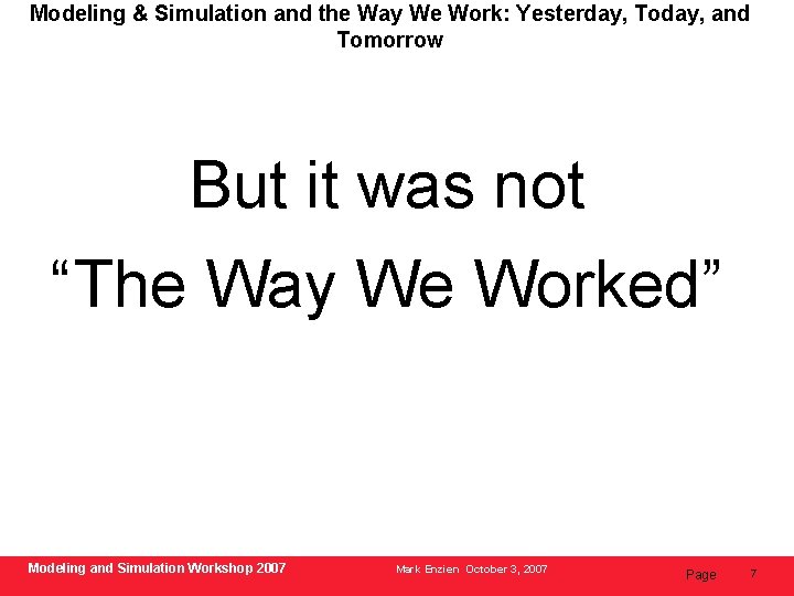 Modeling & Simulation and the Way We Work: Yesterday, Today, and Tomorrow But it