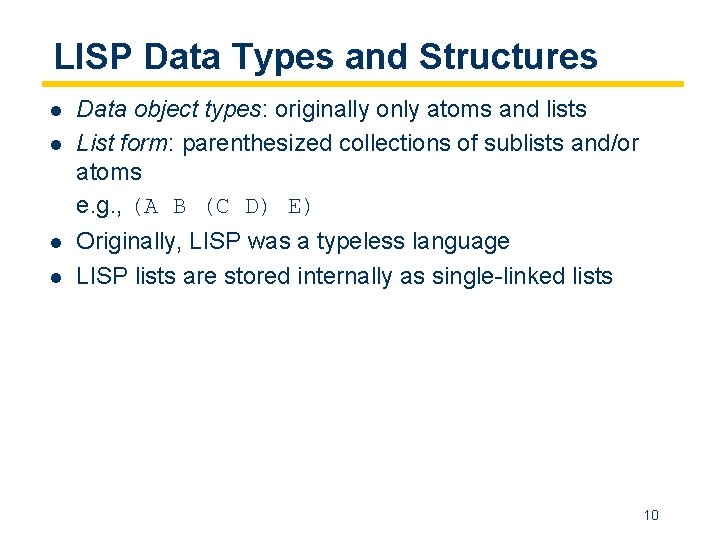 LISP Data Types and Structures l l Data object types: originally only atoms and