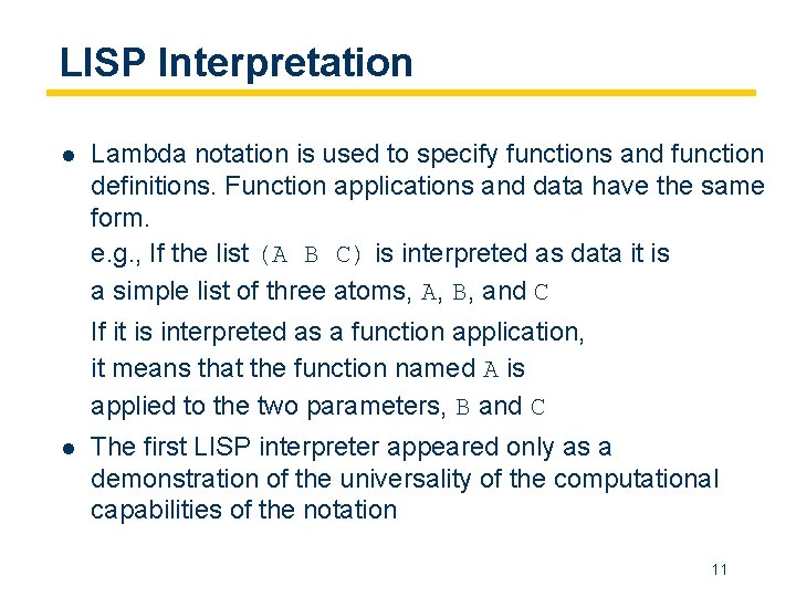 LISP Interpretation l Lambda notation is used to specify functions and function definitions. Function