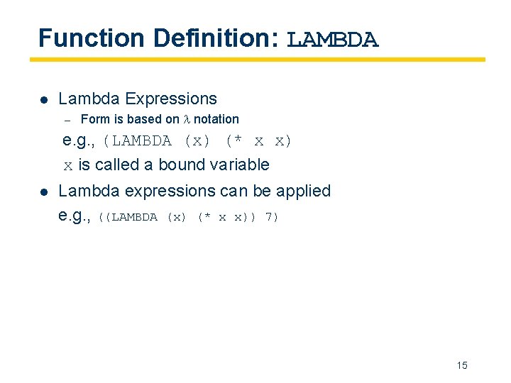 Function Definition: LAMBDA l Lambda Expressions – Form is based on notation e. g.