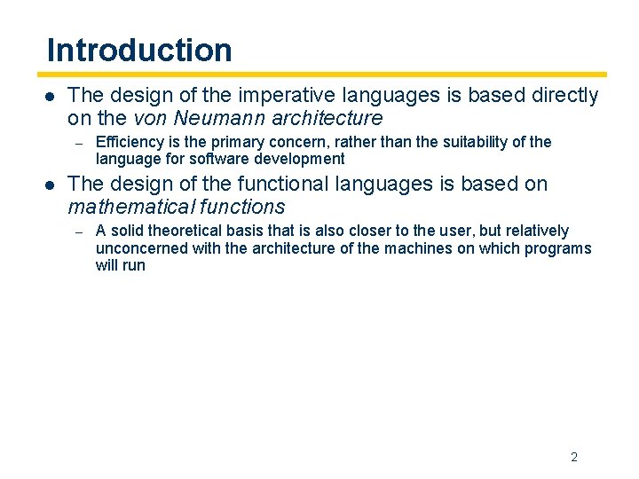 Introduction l The design of the imperative languages is based directly on the von