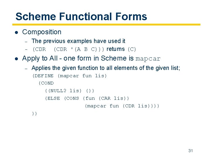 Scheme Functional Forms l Composition – – l The previous examples have used it