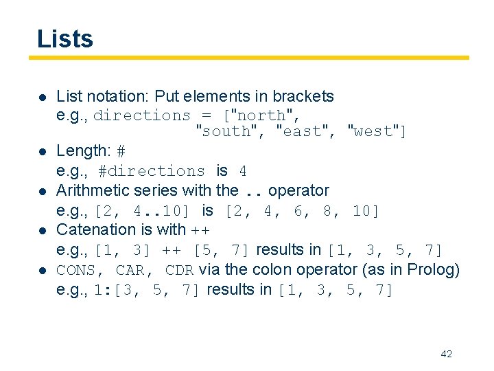 Lists l l l List notation: Put elements in brackets e. g. , directions