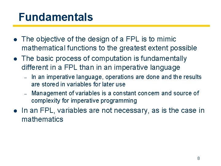 Fundamentals l l The objective of the design of a FPL is to mimic