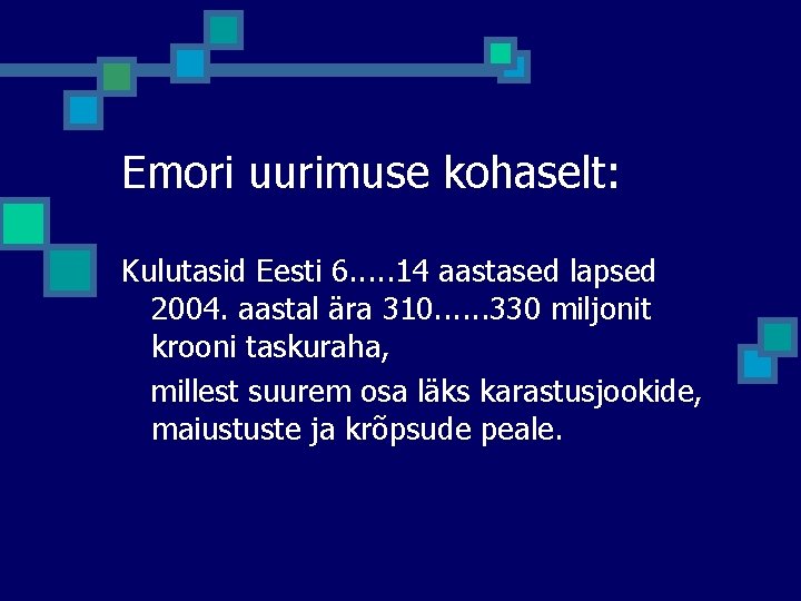 Emori uurimuse kohaselt: Kulutasid Eesti 6. . . 14 aastased lapsed 2004. aastal ära Emori uurimuse kohaselt: Kulutasid Eesti 6. . . 14 aastased lapsed 2004. aastal ära