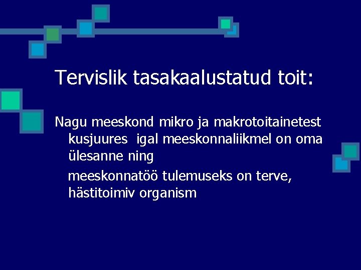 Tervislik tasakaalustatud toit: Nagu meeskond mikro ja makrotoitainetest kusjuures igal meeskonnaliikmel on oma ülesanne Tervislik tasakaalustatud toit: Nagu meeskond mikro ja makrotoitainetest kusjuures igal meeskonnaliikmel on oma ülesanne