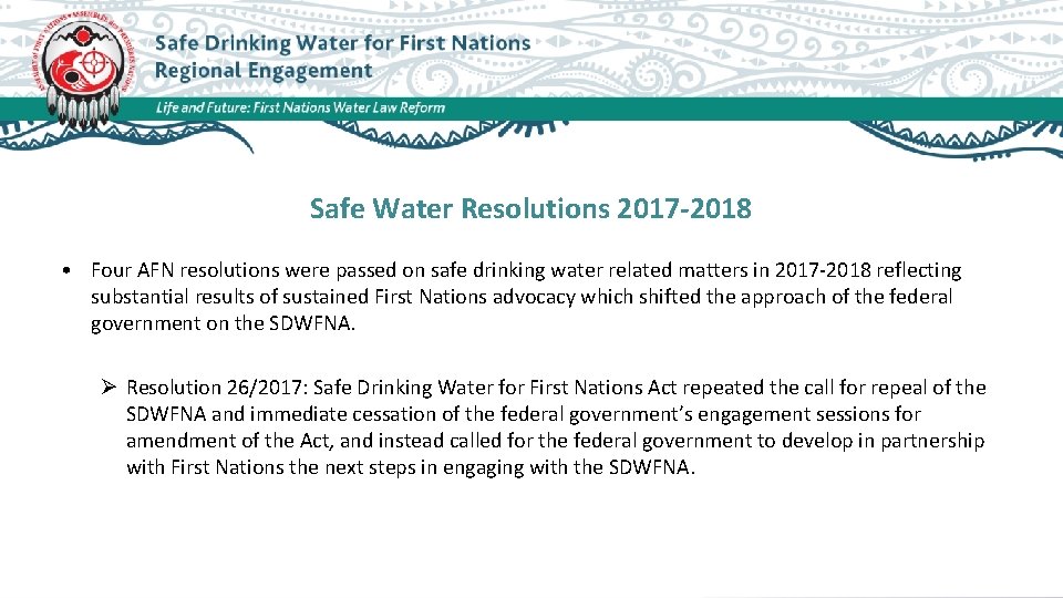 Safe Water Resolutions 2017 -2018 • Four AFN resolutions were passed on safe drinking
