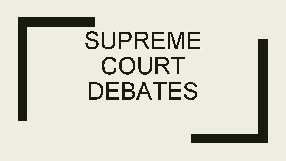 SUPREME COURT DEBATES 
