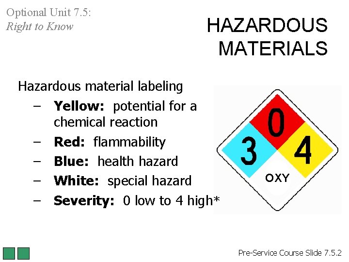 Optional Unit 7. 5: Right to Know HAZARDOUS MATERIALS Hazardous material labeling – Yellow: