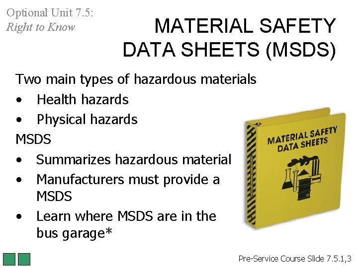 Optional Unit 7. 5: Right to Know MATERIAL SAFETY DATA SHEETS (MSDS) Two main