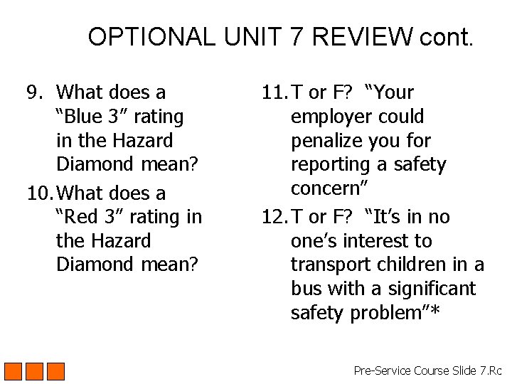 OPTIONAL UNIT 7 REVIEW cont. 9. What does a “Blue 3” rating in the