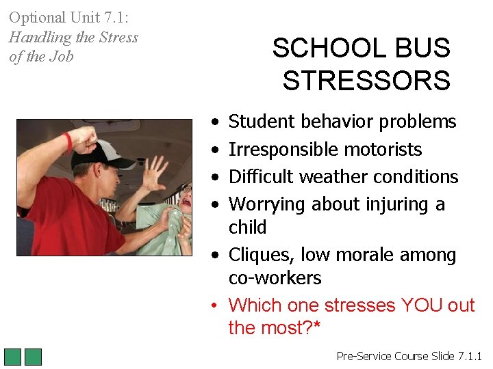 Optional Unit 7. 1: Handling the Stress of the Job SCHOOL BUS STRESSORS •