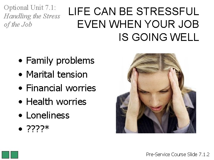 Optional Unit 7. 1: Handling the Stress of the Job • • • LIFE