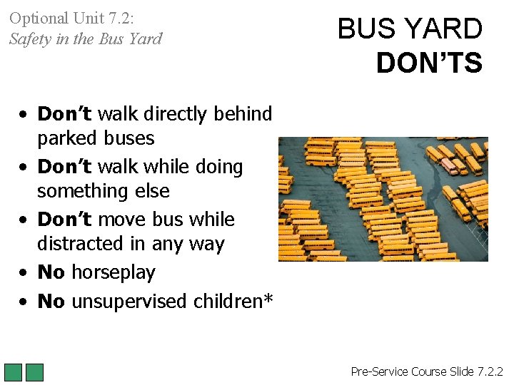 Optional Unit 7. 2: Safety in the Bus Yard BUS YARD DON’TS • Don’t