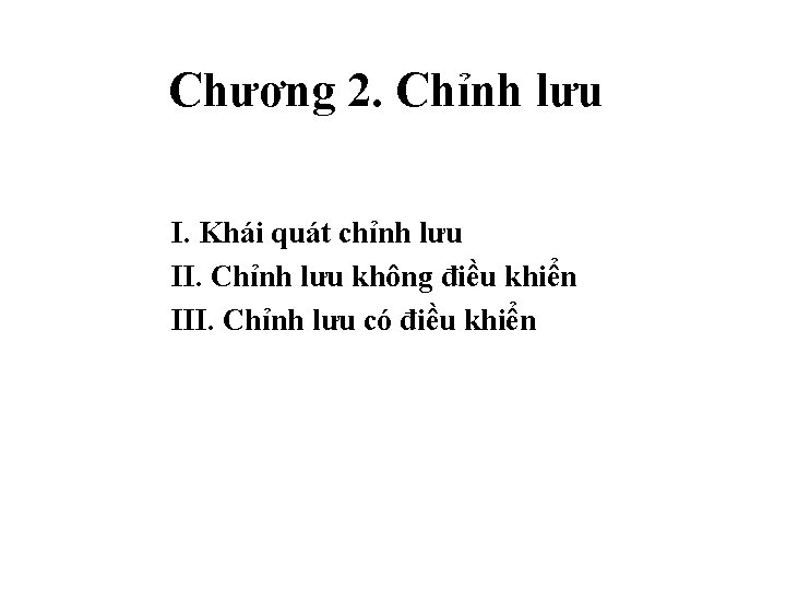 Chương 2. Chỉnh lưu I. Khái quát chỉnh lưu II. Chỉnh lưu không điều