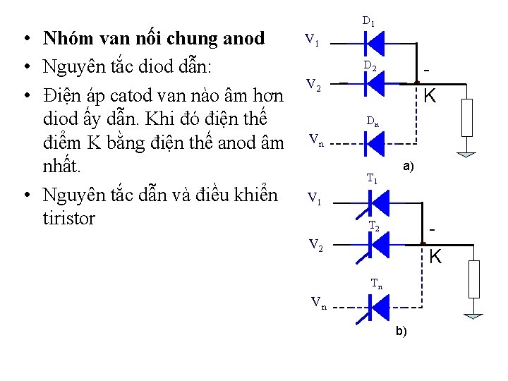  • Nhóm van nối chung anod • Nguyên tắc diod dẫn: • Điện