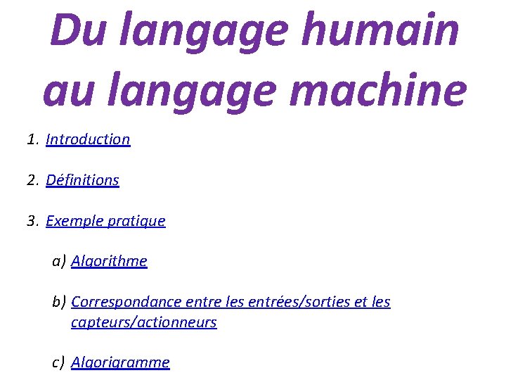 Du langage humain au langage machine 1. Introduction 2. Définitions 3. Exemple pratique a)