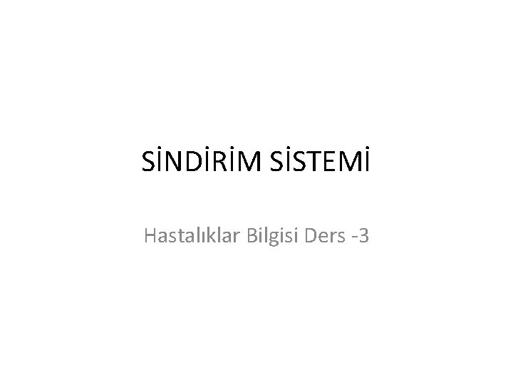 SİNDİRİM SİSTEMİ Hastalıklar Bilgisi Ders -3 