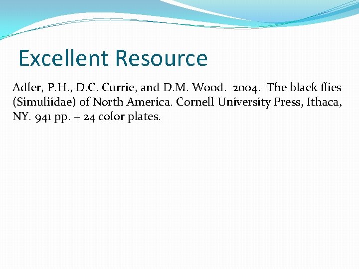 Excellent Resource Adler, P. H. , D. C. Currie, and D. M. Wood. 2004.