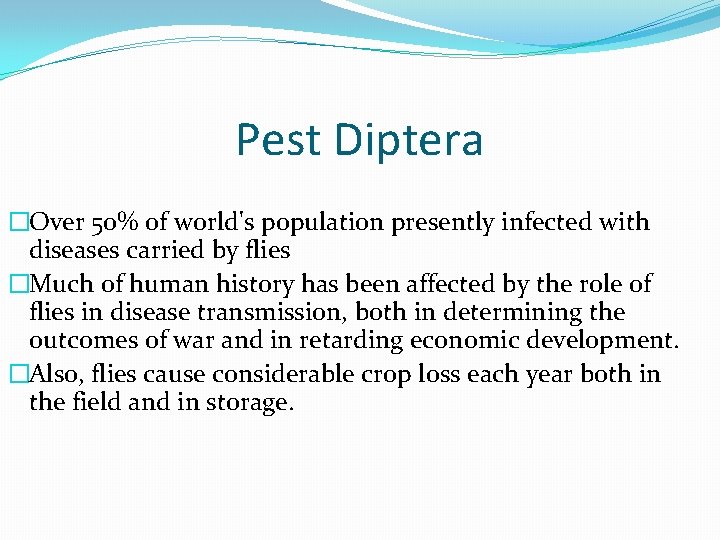 Pest Diptera �Over 50% of world's population presently infected with diseases carried by flies