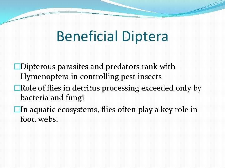 Beneficial Diptera �Dipterous parasites and predators rank with Hymenoptera in controlling pest insects �Role