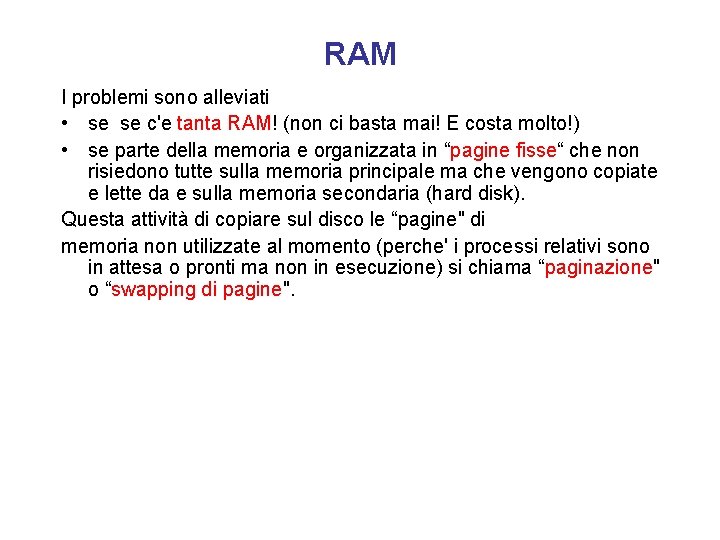 RAM I problemi sono alleviati • se se c'e tanta RAM! (non ci basta