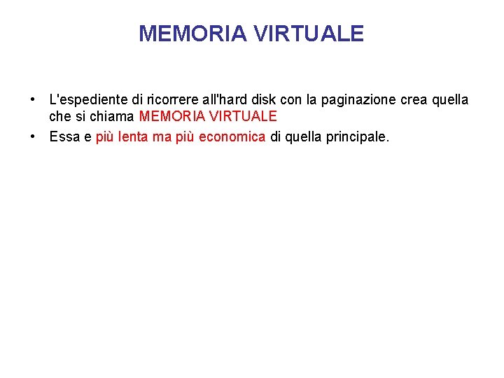 MEMORIA VIRTUALE • L'espediente di ricorrere all'hard disk con la paginazione crea quella che