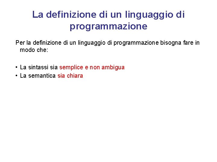 La definizione di un linguaggio di programmazione Per la definizione di un linguaggio di