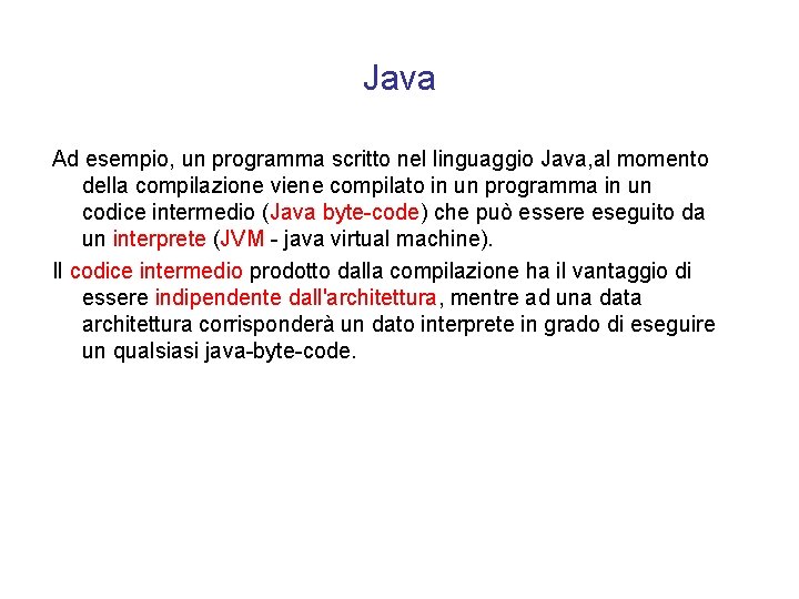 Java Ad esempio, un programma scritto nel linguaggio Java, al momento della compilazione viene