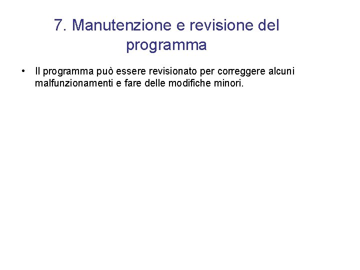 7. Manutenzione e revisione del programma • Il programma può essere revisionato per correggere